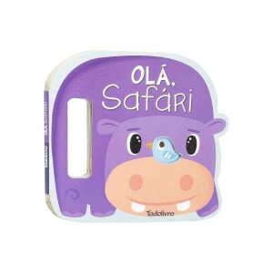 Coleção Agite e Rodopie! Um Livro com Alça: Olá, Safari